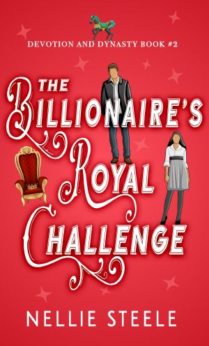 [Devotion and Dynasty Trilogy 02] • The Billionaire's Royal Challenge